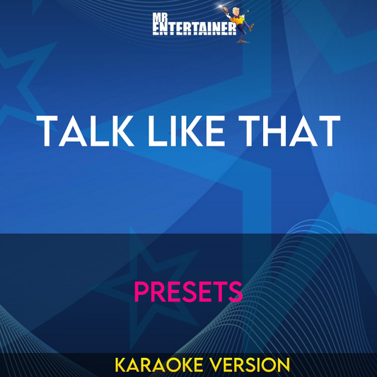 Talk Like That - Presets (Karaoke Version) from Mr Entertainer Karaoke