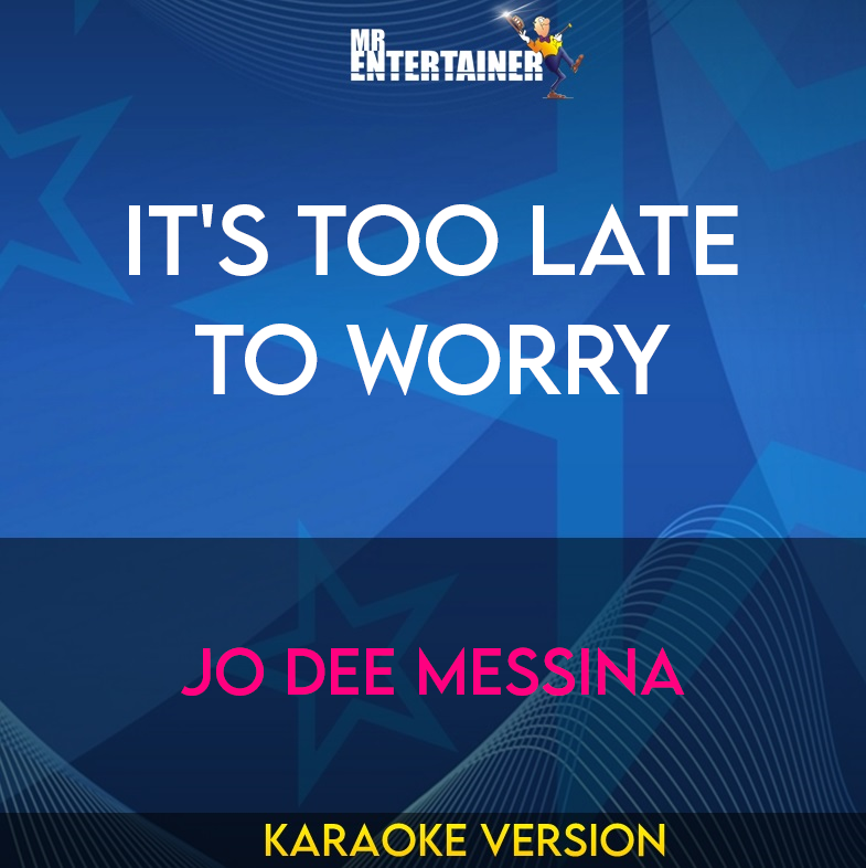 It's Too Late To Worry - Jo Dee Messina (Karaoke Version) from Mr Entertainer Karaoke