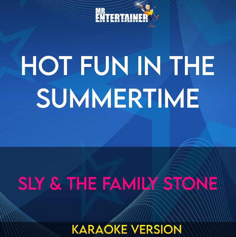 Hot Fun In The Summertime - Sly & The Family Stone (Karaoke Version) from Mr Entertainer Karaoke