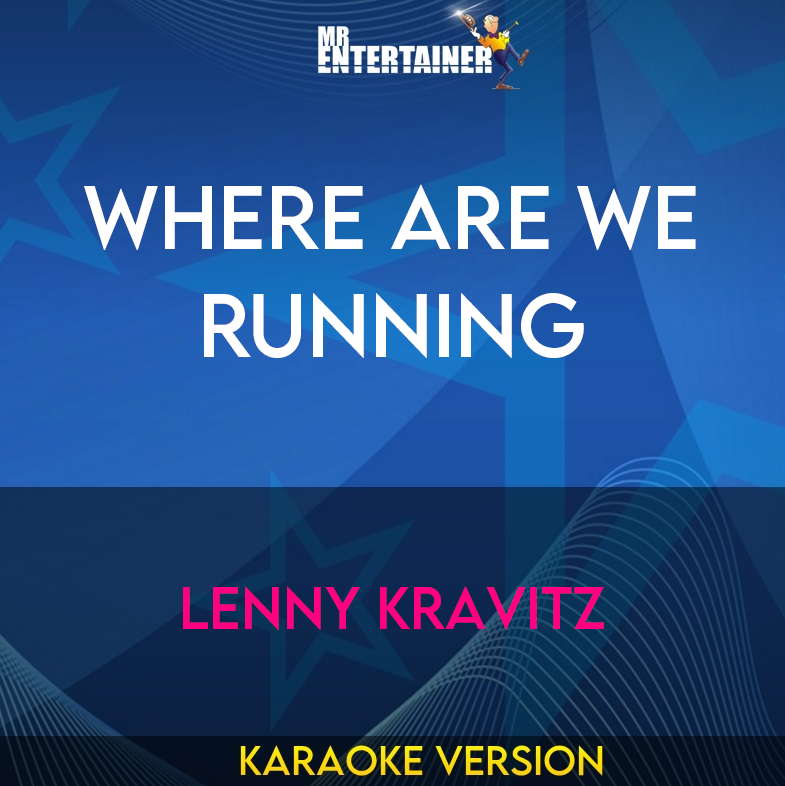 Where Are We Running - Lenny Kravitz (Karaoke Version) from Mr Entertainer Karaoke