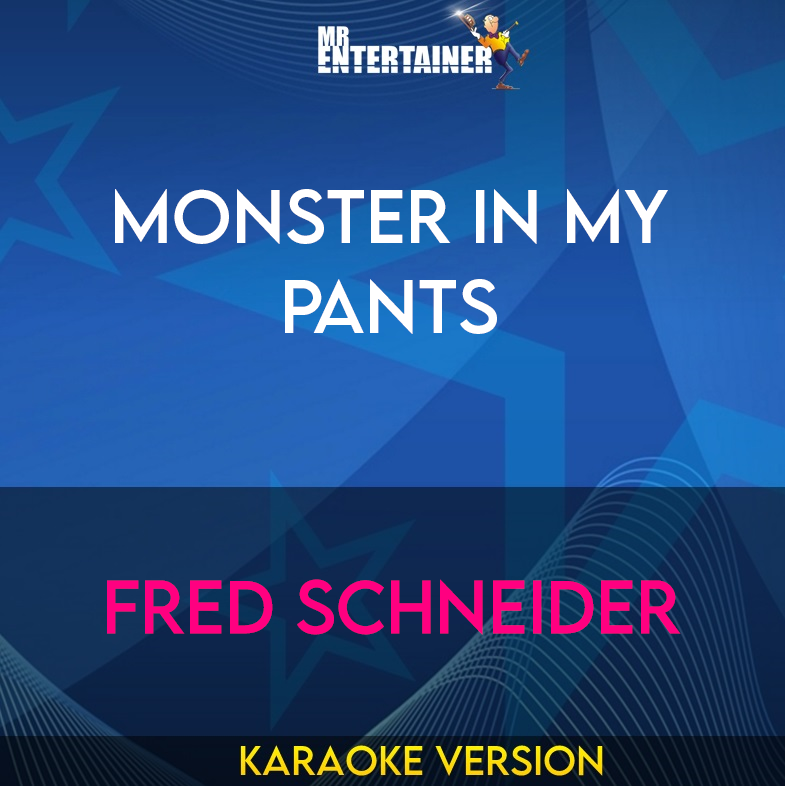 Monster In My Pants - Fred Schneider (Karaoke Version) from Mr Entertainer Karaoke