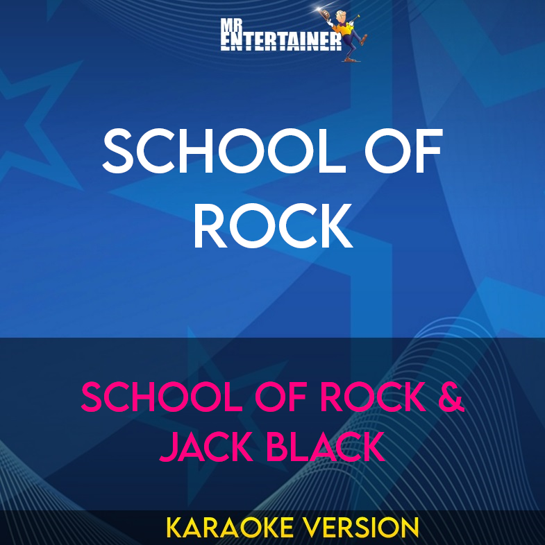 School Of Rock - School Of Rock & Jack Black (Karaoke Version) from Mr Entertainer Karaoke