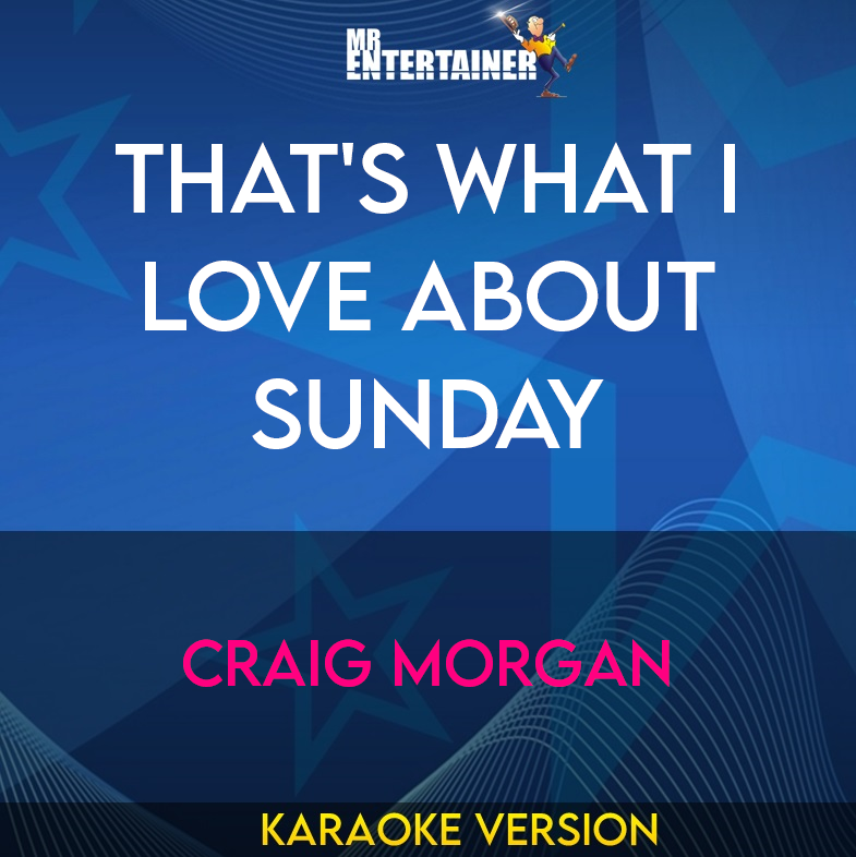 That's What I Love About Sunday - Craig Morgan (Karaoke Version) from Mr Entertainer Karaoke