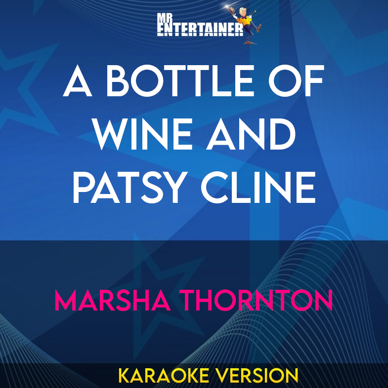 A Bottle Of Wine and Patsy Cline - Marsha Thornton (Karaoke Version) from Mr Entertainer Karaoke
