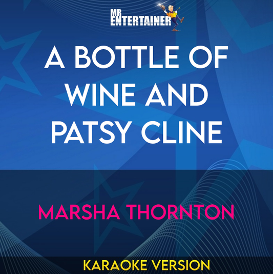 A Bottle Of Wine and Patsy Cline - Marsha Thornton (Karaoke Version) from Mr Entertainer Karaoke