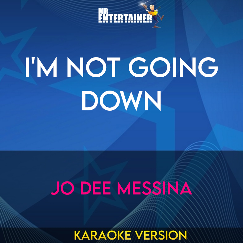 I'm Not Going Down - Jo Dee Messina (Karaoke Version) from Mr Entertainer Karaoke