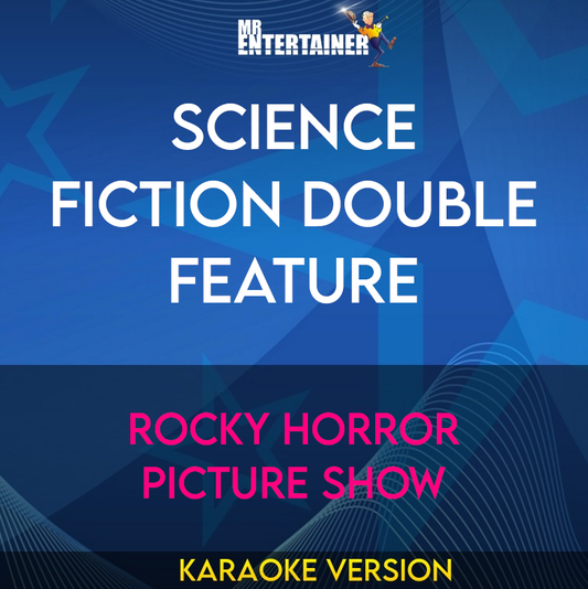 Science Fiction Double Feature - Rocky Horror Picture Show (Karaoke Version) from Mr Entertainer Karaoke