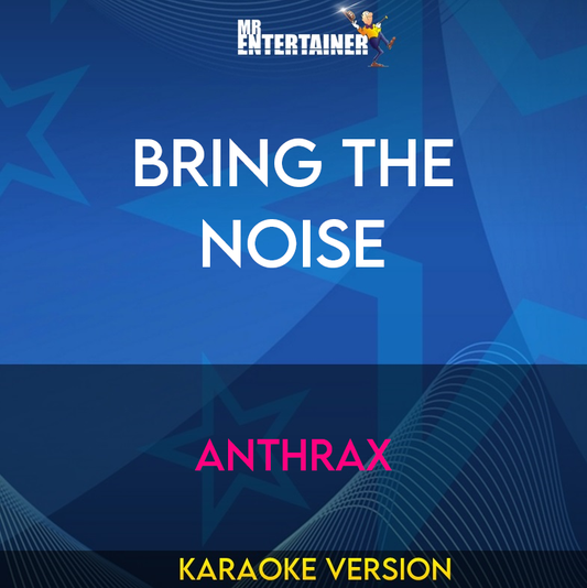 Bring The Noise - Anthrax (Karaoke Version) from Mr Entertainer Karaoke