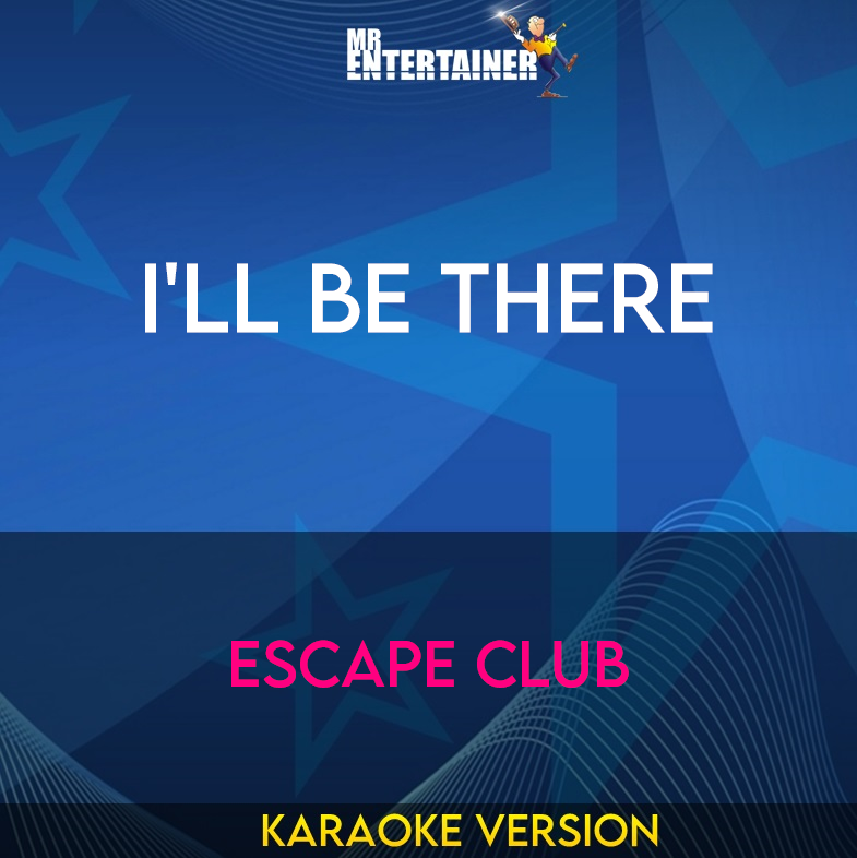 I'll Be There - Escape Club (Karaoke Version) from Mr Entertainer Karaoke