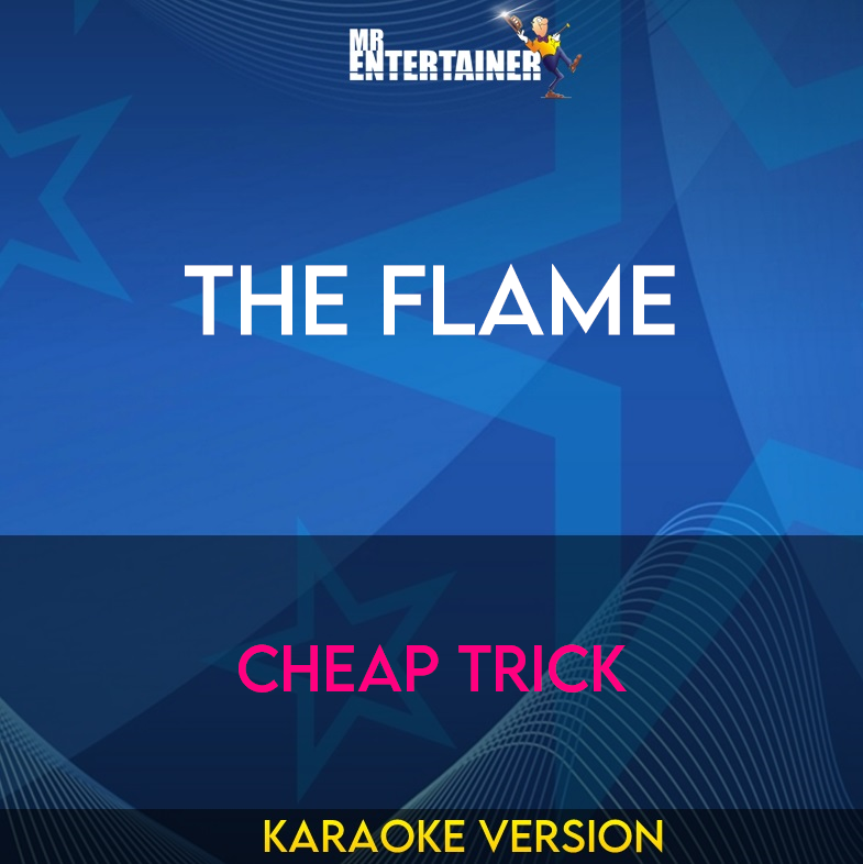 The Flame - Cheap Trick (Karaoke Version) from Mr Entertainer Karaoke