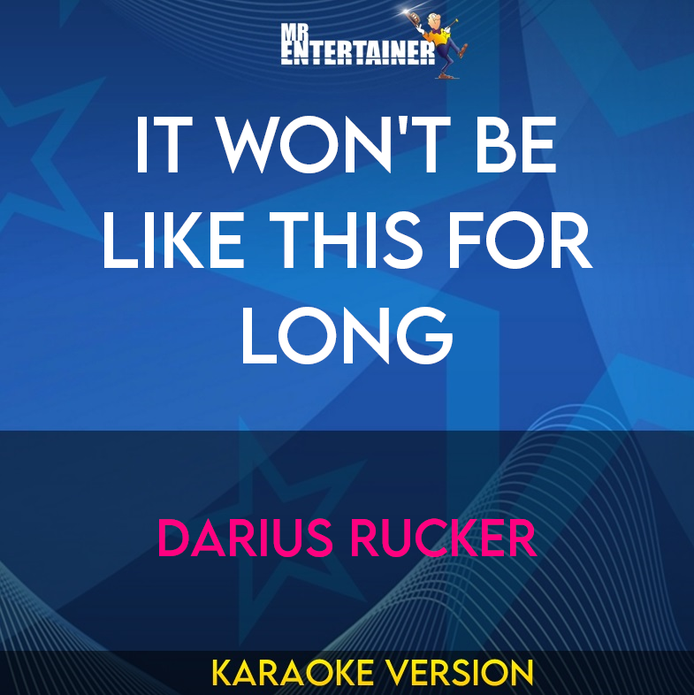 It Won't Be Like This For Long - Darius Rucker (Karaoke Version) from Mr Entertainer Karaoke