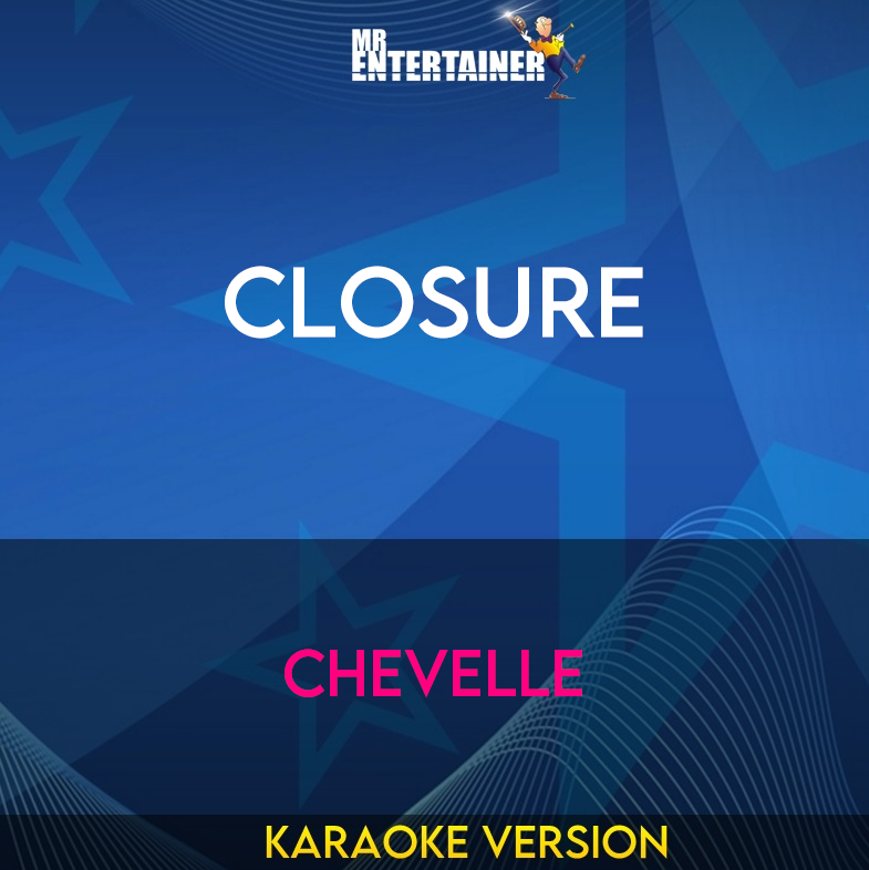 Closure - Chevelle (Karaoke Version) from Mr Entertainer Karaoke