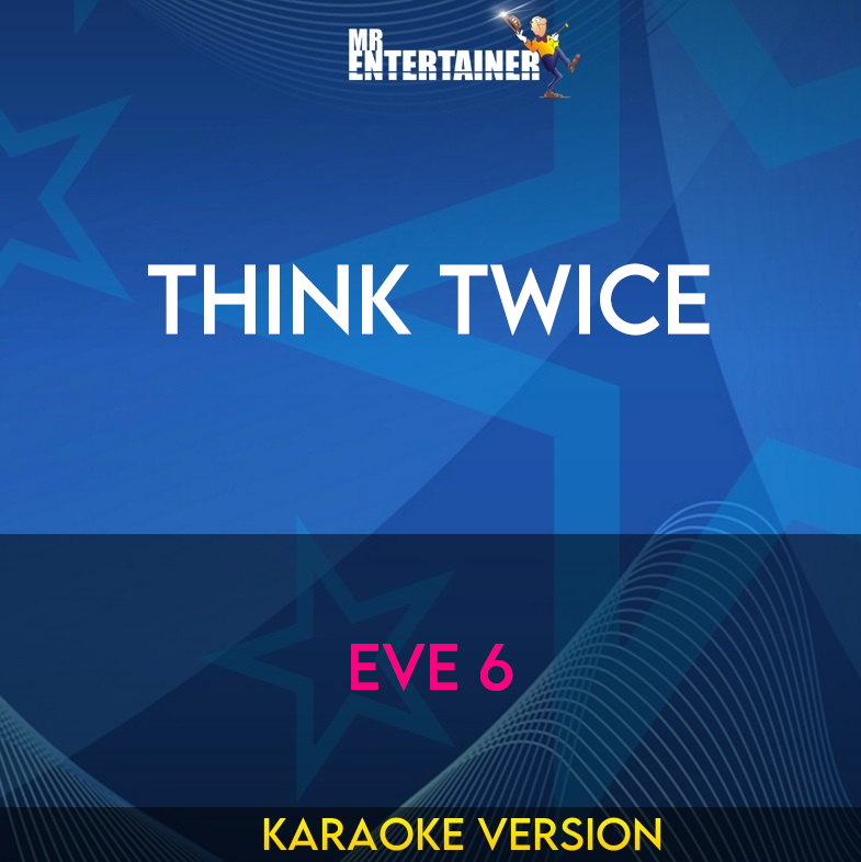 Think Twice - Eve 6 (Karaoke Version) from Mr Entertainer Karaoke