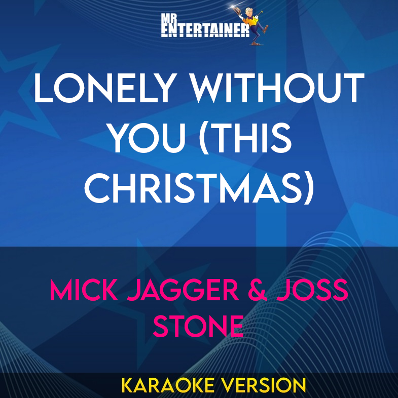 Lonely Without You (this Christmas) - Mick Jagger & Joss Stone (Karaoke Version) from Mr Entertainer Karaoke