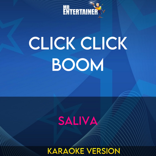 Click Click Boom - Saliva (Karaoke Version) from Mr Entertainer Karaoke