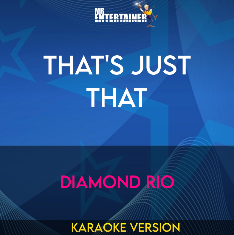 That's Just That - Diamond Rio (Karaoke Version) from Mr Entertainer Karaoke