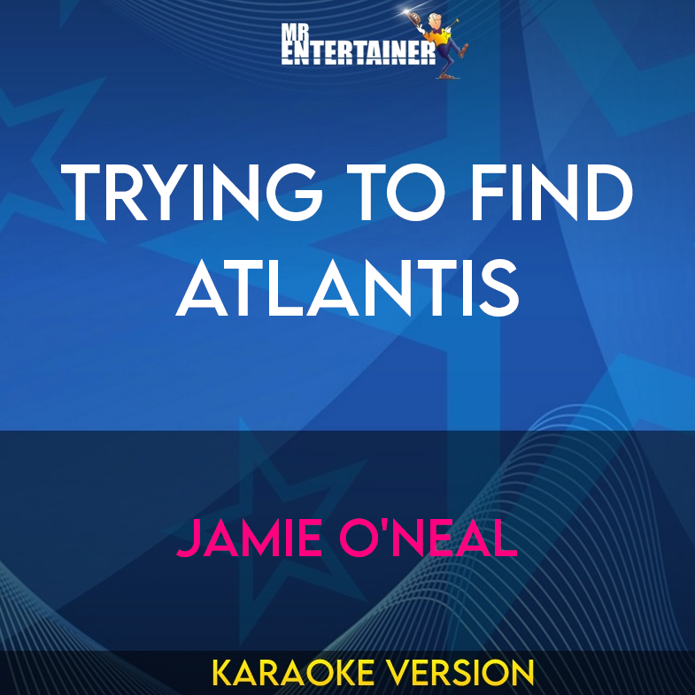 Trying To Find Atlantis - Jamie O'neal (Karaoke Version) from Mr Entertainer Karaoke