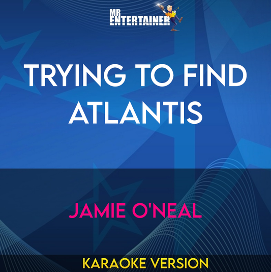 Trying To Find Atlantis - Jamie O'neal (Karaoke Version) from Mr Entertainer Karaoke