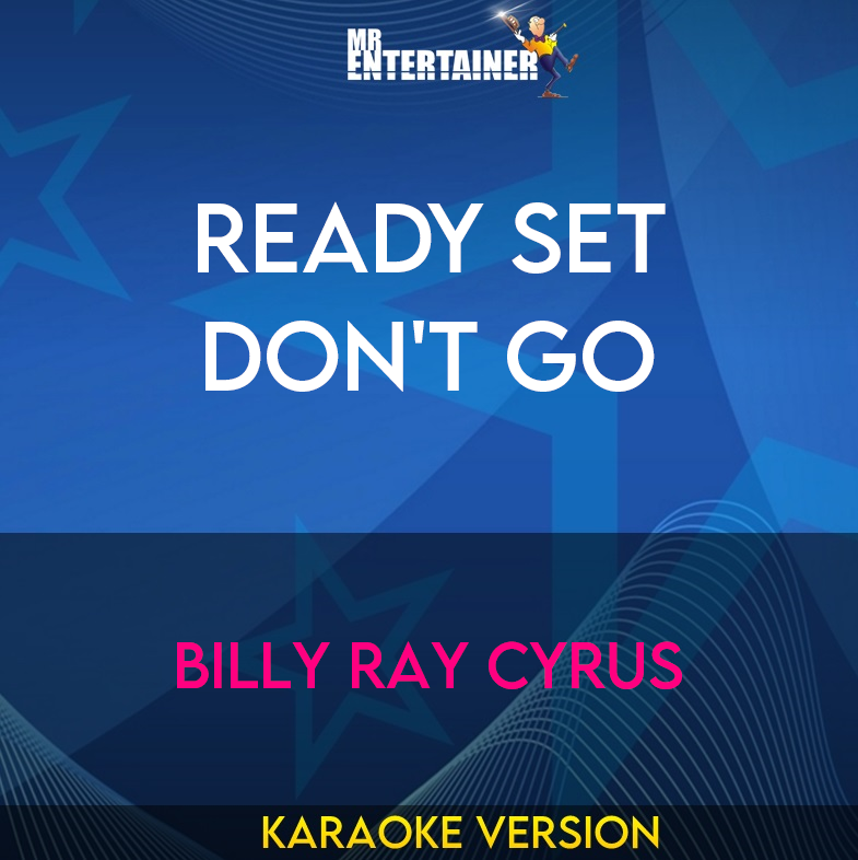 Ready Set Don't Go - Billy Ray Cyrus (Karaoke Version) from Mr Entertainer Karaoke