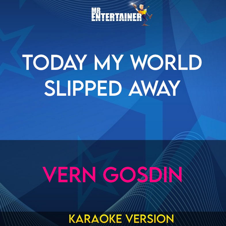 Today My World Slipped Away - Vern Gosdin (Karaoke Version) from Mr Entertainer Karaoke