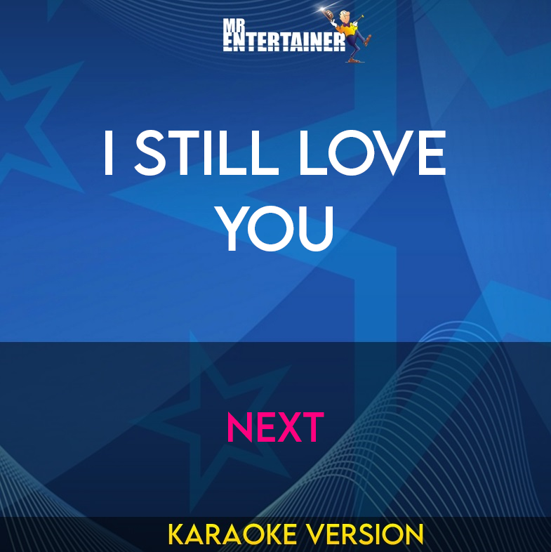 I Still Love You - Next (Karaoke Version) from Mr Entertainer Karaoke