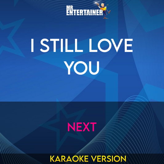 I Still Love You - Next (Karaoke Version) from Mr Entertainer Karaoke