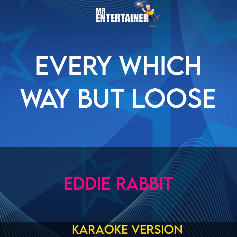 Every Which Way But Loose - Eddie Rabbit (Karaoke Version) from Mr Entertainer Karaoke