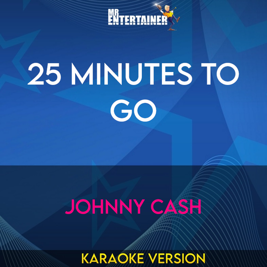 25 Minutes To Go - Johnny Cash (Karaoke Version) from Mr Entertainer Karaoke