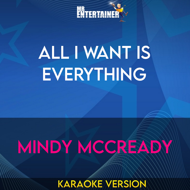 All I Want Is Everything - Mindy Mccready (Karaoke Version) from Mr Entertainer Karaoke