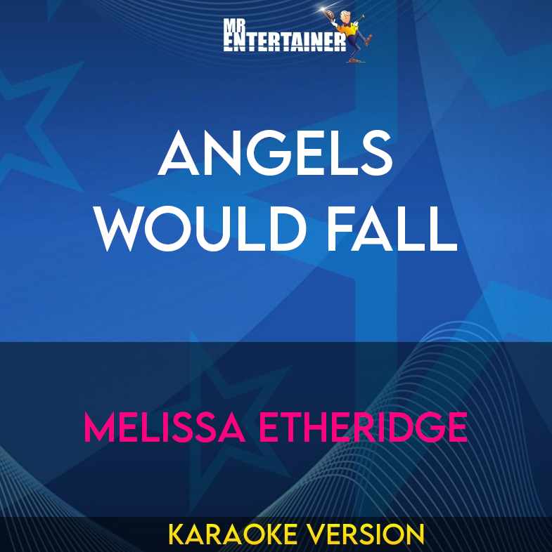 Angels Would Fall - Melissa Etheridge (Karaoke Version) from Mr Entertainer Karaoke