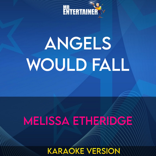 Angels Would Fall - Melissa Etheridge (Karaoke Version) from Mr Entertainer Karaoke