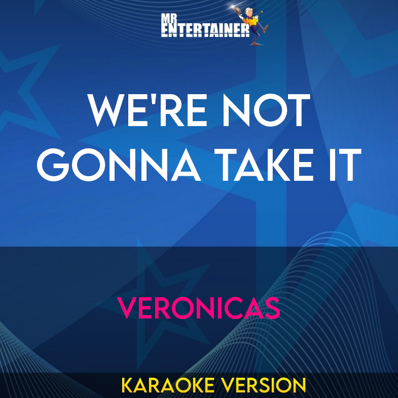 We're Not Gonna Take It - Veronicas (Karaoke Version) from Mr Entertainer Karaoke