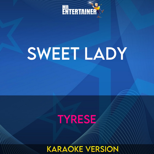 Sweet Lady - Tyrese (Karaoke Version) from Mr Entertainer Karaoke