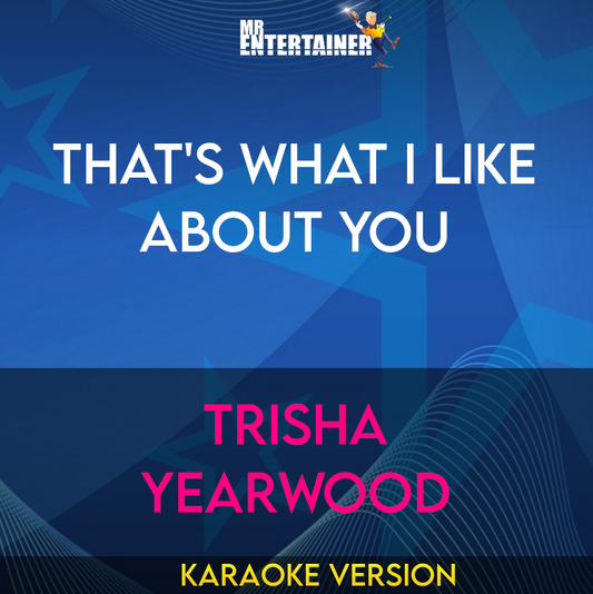 That's What I Like About You - Trisha Yearwood (Karaoke Version) from Mr Entertainer Karaoke