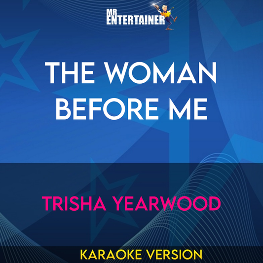 The Woman Before Me - Trisha Yearwood (Karaoke Version) from Mr Entertainer Karaoke