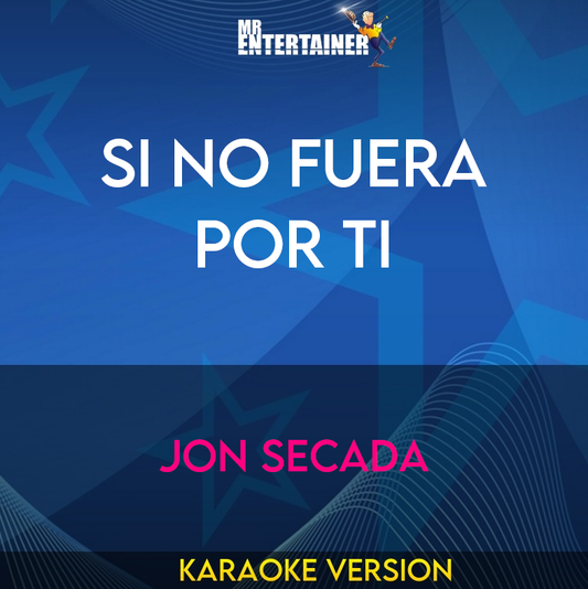 Si No Fuera Por Ti - Jon Secada (Karaoke Version) from Mr Entertainer Karaoke