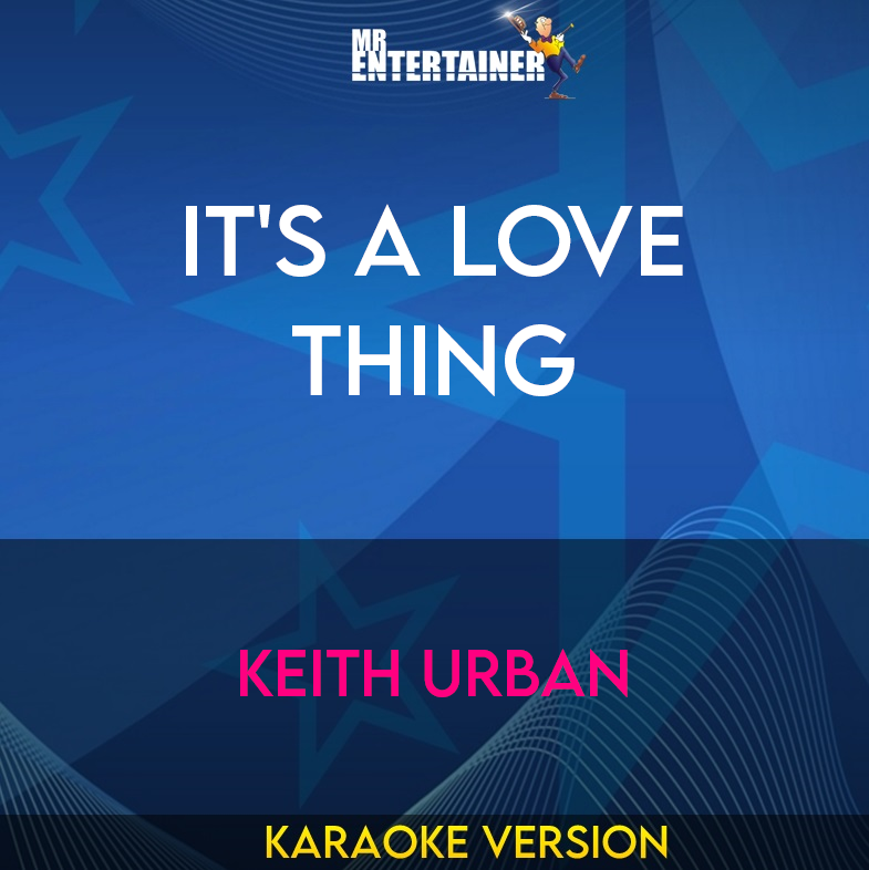 It's A Love Thing - Keith Urban (Karaoke Version) from Mr Entertainer Karaoke