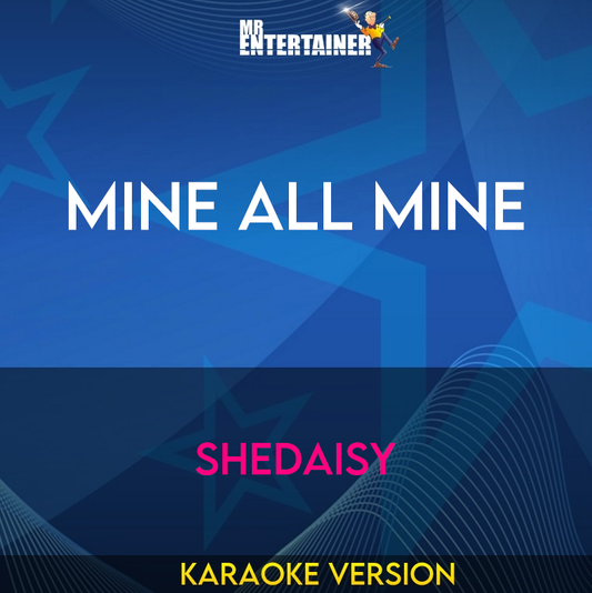 Mine All Mine - Shedaisy (Karaoke Version) from Mr Entertainer Karaoke