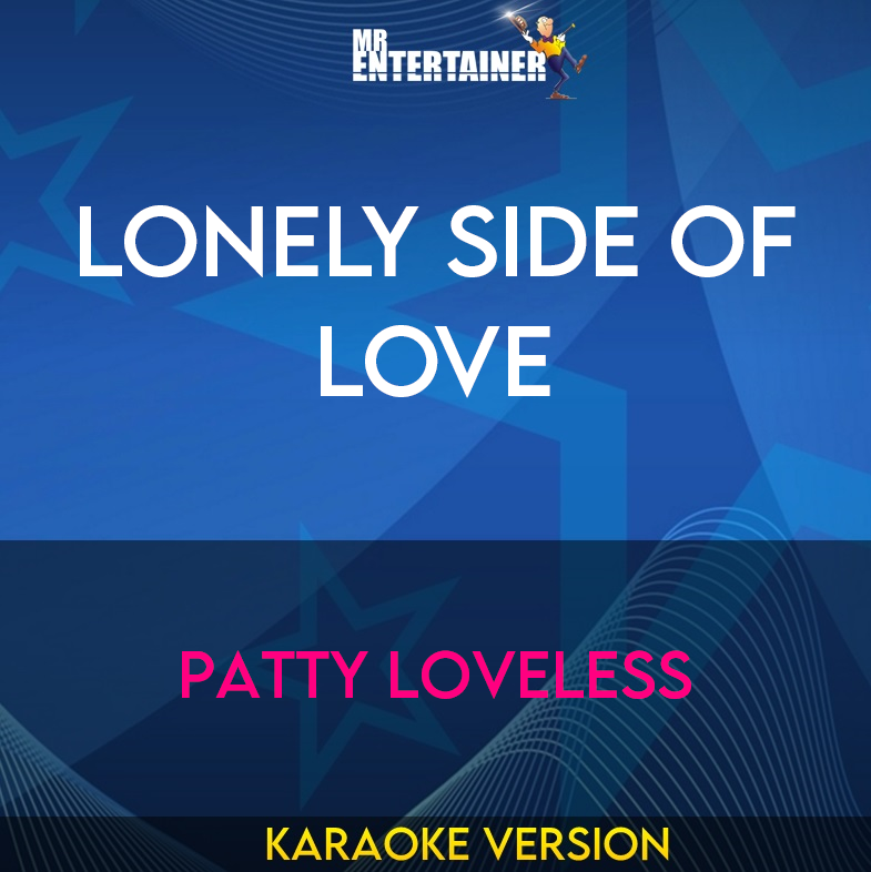 Lonely Side Of Love - Patty Loveless (Karaoke Version) from Mr Entertainer Karaoke