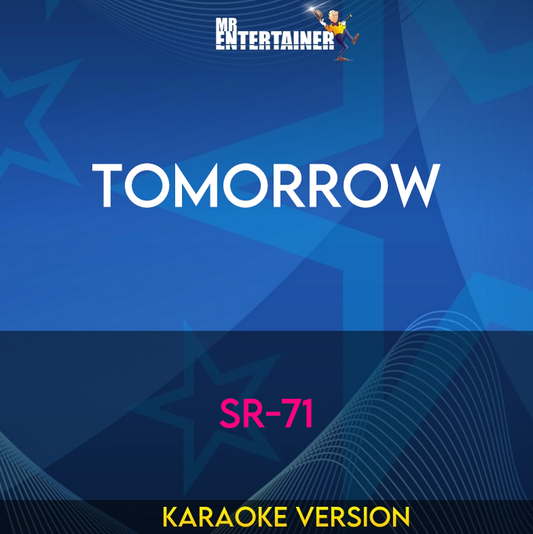 Tomorrow - SR-71 (Karaoke Version) from Mr Entertainer Karaoke