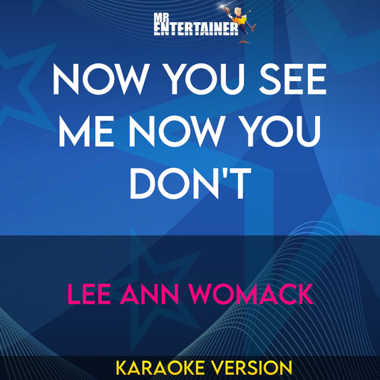 now You See Me Now You Don't - Lee Ann Womack (Karaoke Version) from Mr Entertainer Karaoke