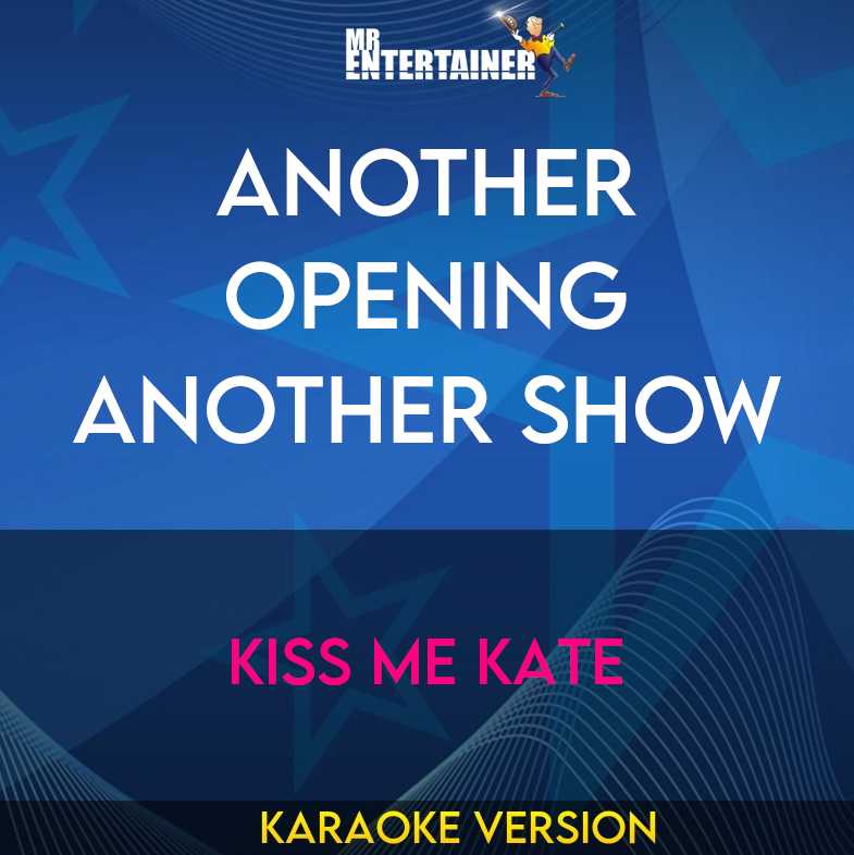 Another Opening Another Show - Kiss Me Kate (Karaoke Version) from Mr Entertainer Karaoke