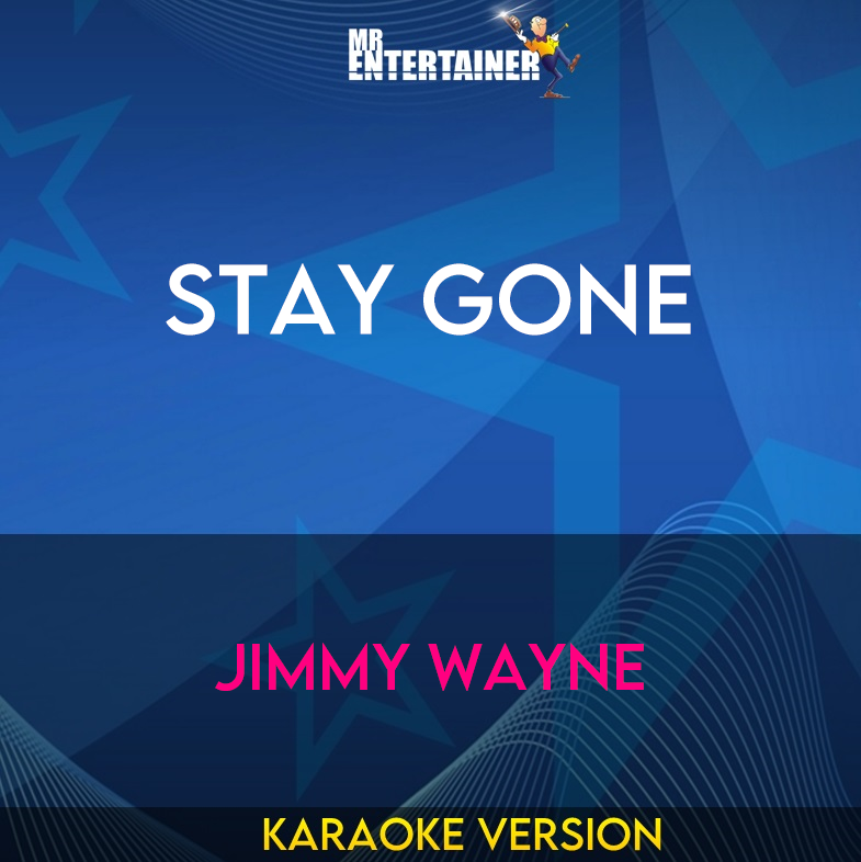 Stay Gone - Jimmy Wayne (Karaoke Version) from Mr Entertainer Karaoke