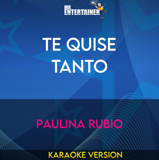 Te Quise Tanto - Paulina Rubio (Karaoke Version) from Mr Entertainer Karaoke
