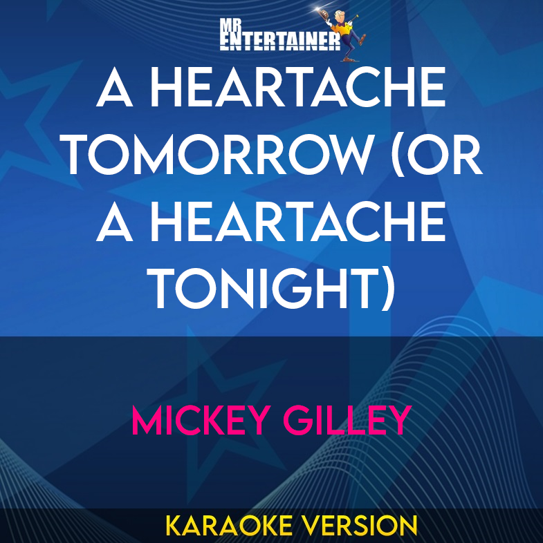 A Heartache Tomorrow (or A Heartache Tonight) - Mickey Gilley (Karaoke Version) from Mr Entertainer Karaoke