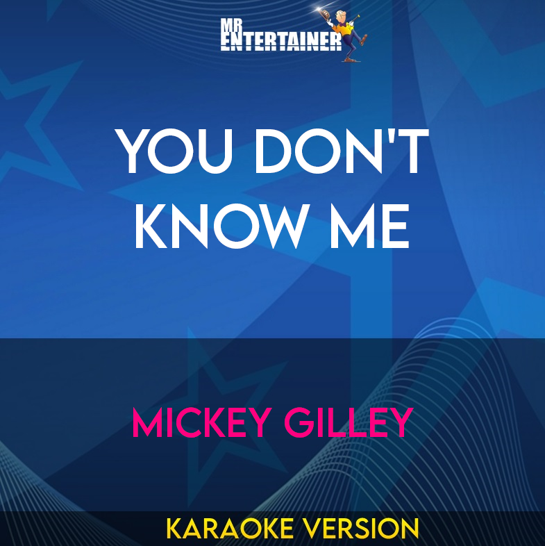 You Don't Know Me - Mickey Gilley (Karaoke Version) from Mr Entertainer Karaoke
