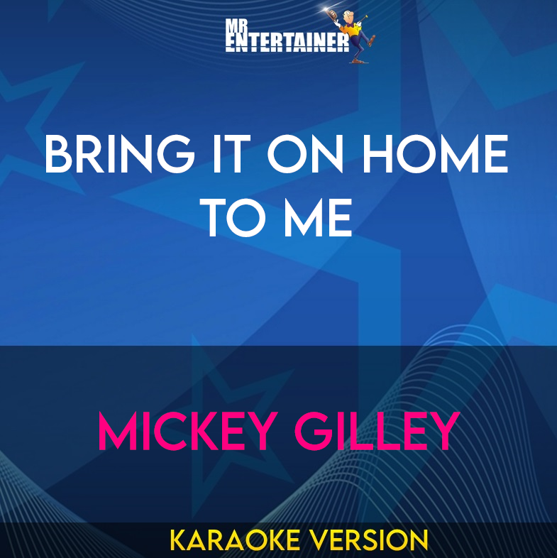 Bring It On Home To Me - Mickey Gilley (Karaoke Version) from Mr Entertainer Karaoke