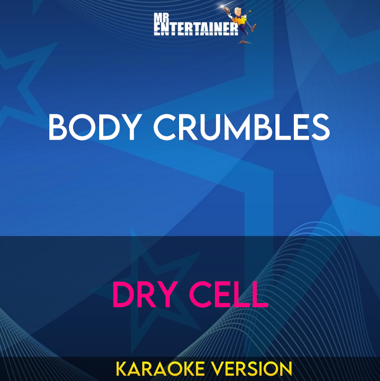 Body Crumbles - Dry Cell (Karaoke Version) from Mr Entertainer Karaoke