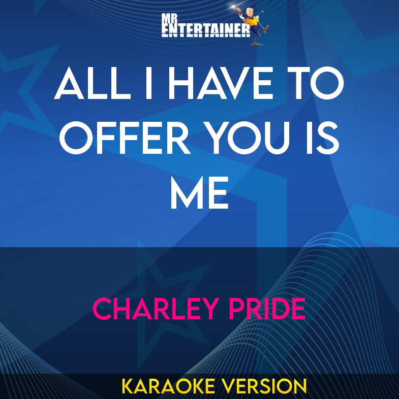 All I Have To Offer You Is Me - Charley Pride (Karaoke Version) from Mr Entertainer Karaoke