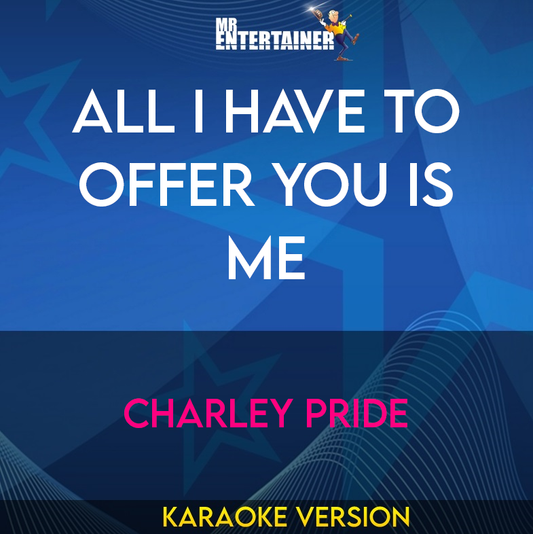 All I Have To Offer You Is Me - Charley Pride (Karaoke Version) from Mr Entertainer Karaoke